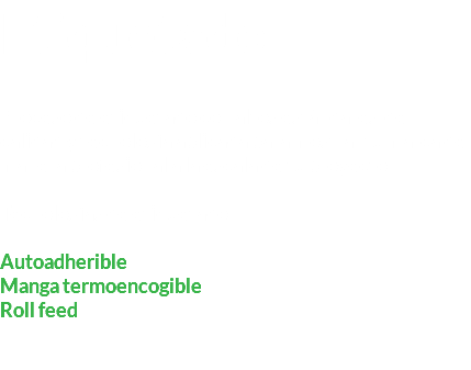 Etiquetado Proceso de etiquetado con altos estándares de calidad y tecnología aplicada para mostrar tu marca de manera profesional a la escala de tu proyecto. Tecnologías de etiquetado Autoadherible Manga termoencogible Roll feed 